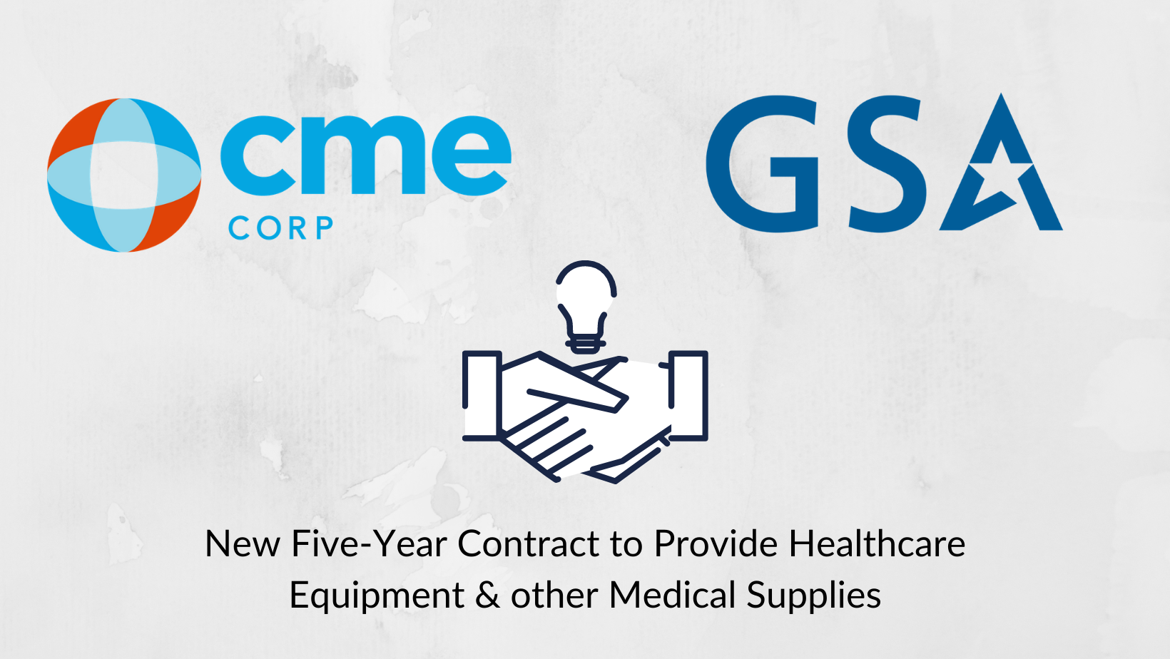 CME Corp announces a new five year contract with the General Services Administration to provide healthcare equipment and other medical supplies.