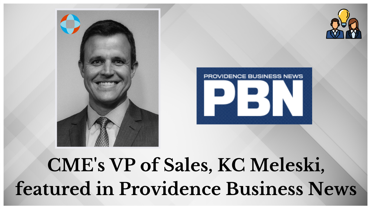 CME Corp's VP of Sales, KC Meleski, Featured in Providence Business News